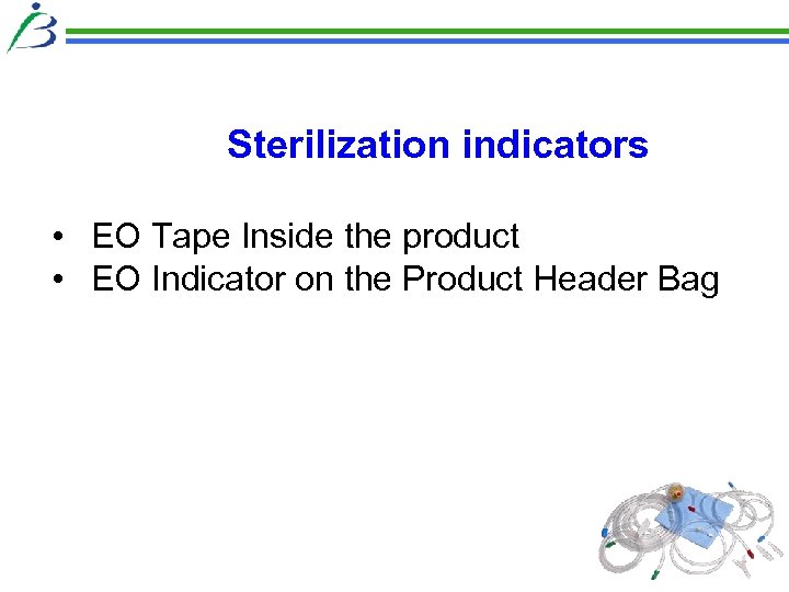 Sterilization indicators • EO Tape Inside the product • EO Indicator on the Product