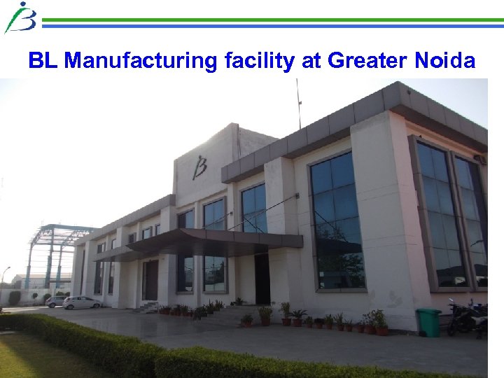 BL Manufacturing facility at Greater Noida 