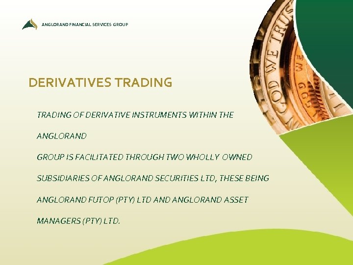 ANGLORAND FINANCIAL SERVICES GROUP DERIVATIVES TRADING OF DERIVATIVE INSTRUMENTS WITHIN THE ANGLORAND GROUP IS