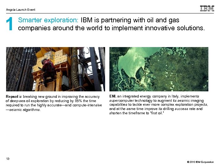 Angola Launch Event 1 Smarter exploration: IBM is partnering with oil and gas companies