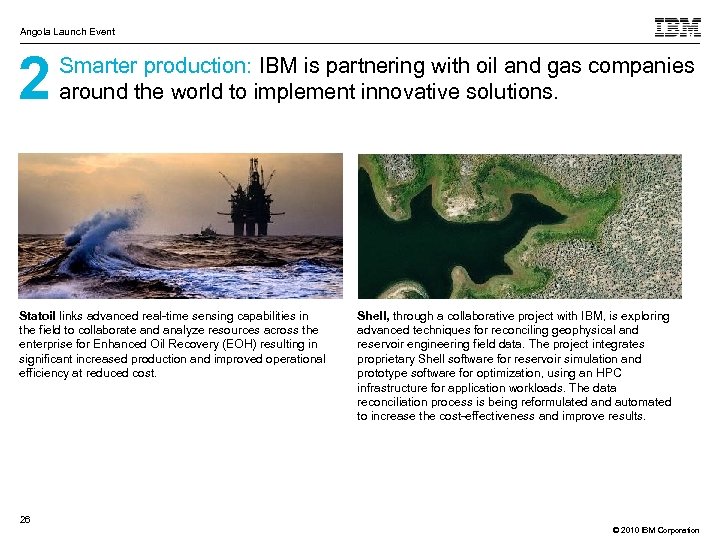 Angola Launch Event 2 Smarter production: IBM is partnering with oil and gas companies