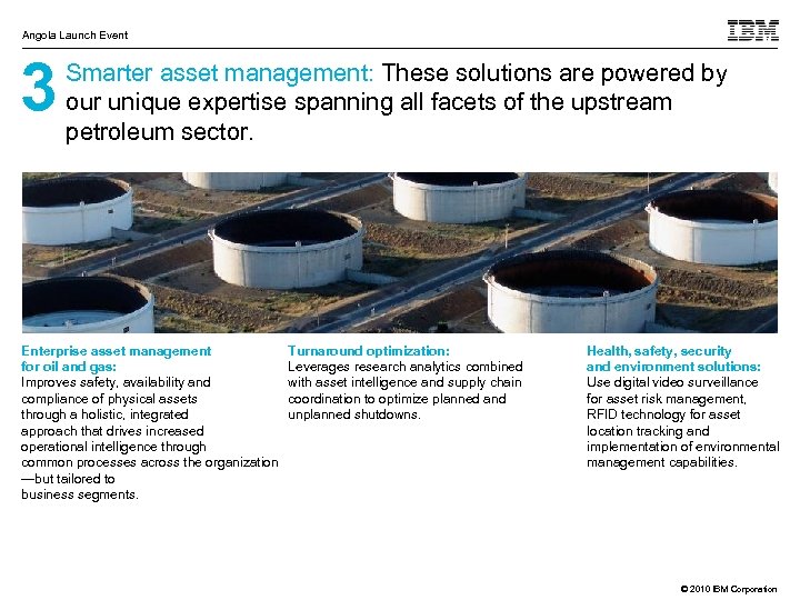 Angola Launch Event 3 Smarter asset management: These solutions are powered by our unique