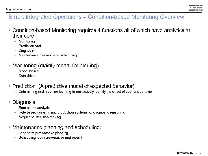 Angola Launch Event Smart Integrated Operations – Condition-based Monitoring Overview § Condition-based Monitoring requires