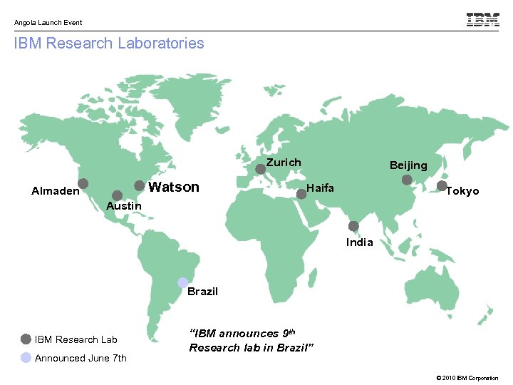Angola Launch Event IBM Research Laboratories Zurich Watson Almaden Beijing Haifa Tokyo Austin India