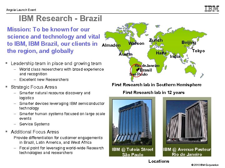 Angola Launch Event IBM Research - Brazil Mission: To be known for our science