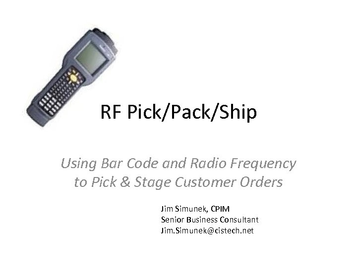 RF Pick/Pack/Ship Using Bar Code and Radio Frequency to Pick & Stage Customer Orders