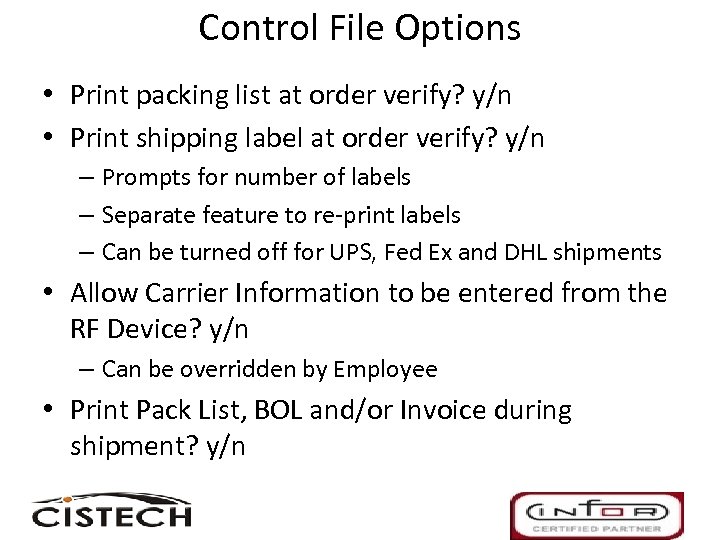 Control File Options • Print packing list at order verify? y/n • Print shipping