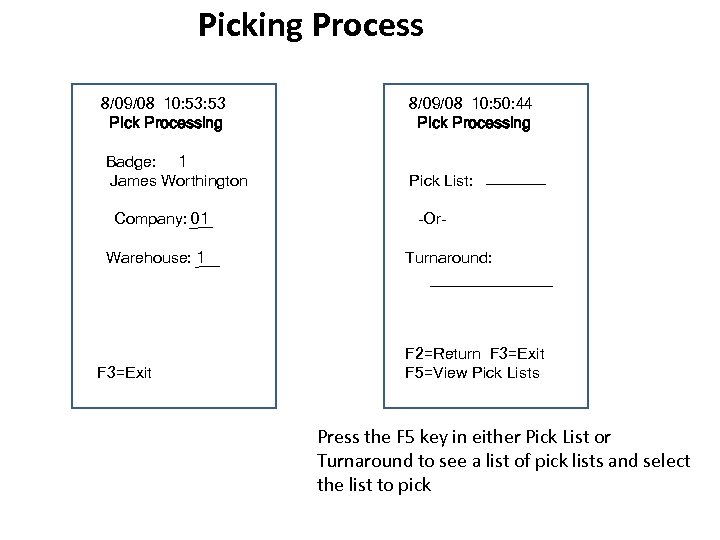 Picking Process 8/09/08 10: 53 Pick Processing 8/09/08 10: 50: 44 Pick Processing Badge: