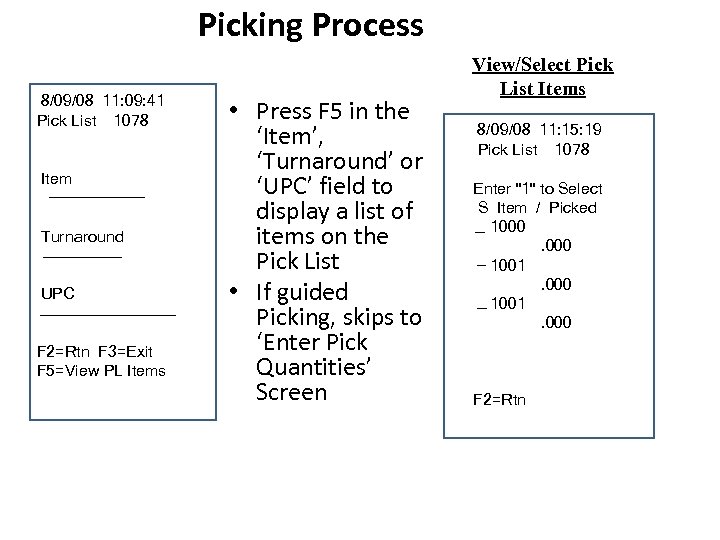 Picking Process 8/09/08 11: 09: 41 Pick List 1078 Item Turnaround UPC F 2=Rtn