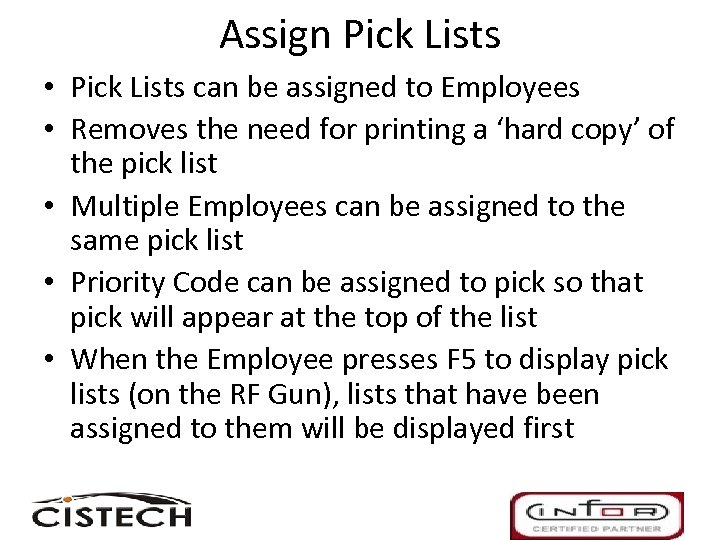 Assign Pick Lists • Pick Lists can be assigned to Employees • Removes the