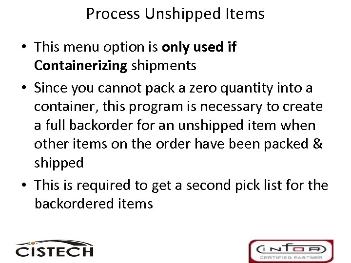 Process Unshipped Items • This menu option is only used if Containerizing shipments •