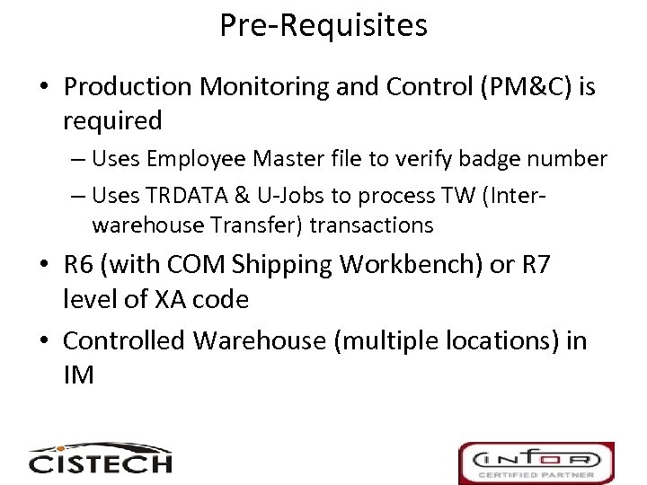 Pre-Requisites • Production Monitoring and Control (PM&C) is required – Uses Employee Master file