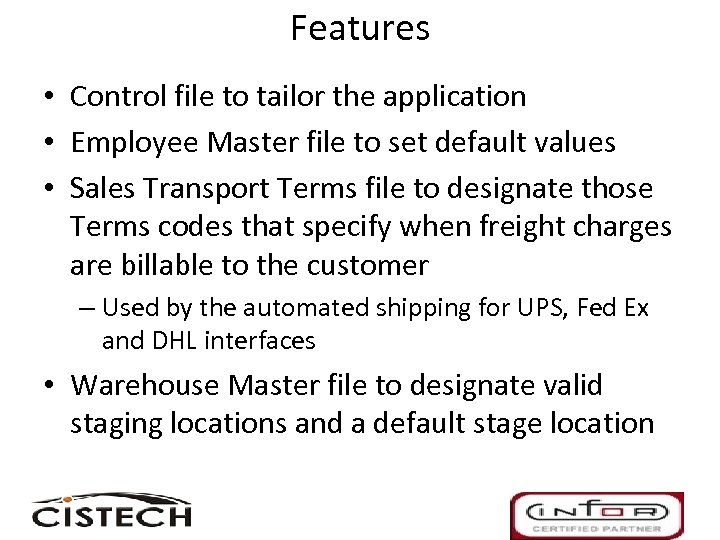 Features • Control file to tailor the application • Employee Master file to set