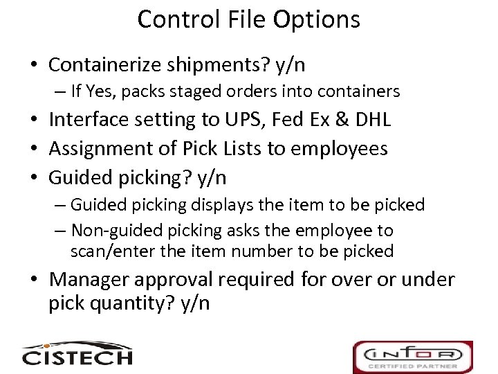 Control File Options • Containerize shipments? y/n – If Yes, packs staged orders into