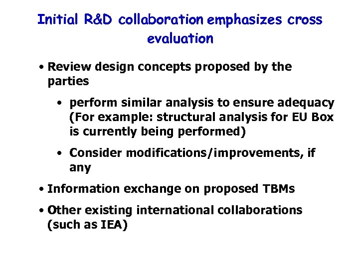 Initial R&D collaboration emphasizes cross evaluation • Review design concepts proposed by the parties