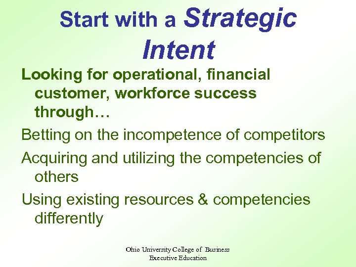 Start with a Strategic Intent Looking for operational, financial customer, workforce success through… Betting