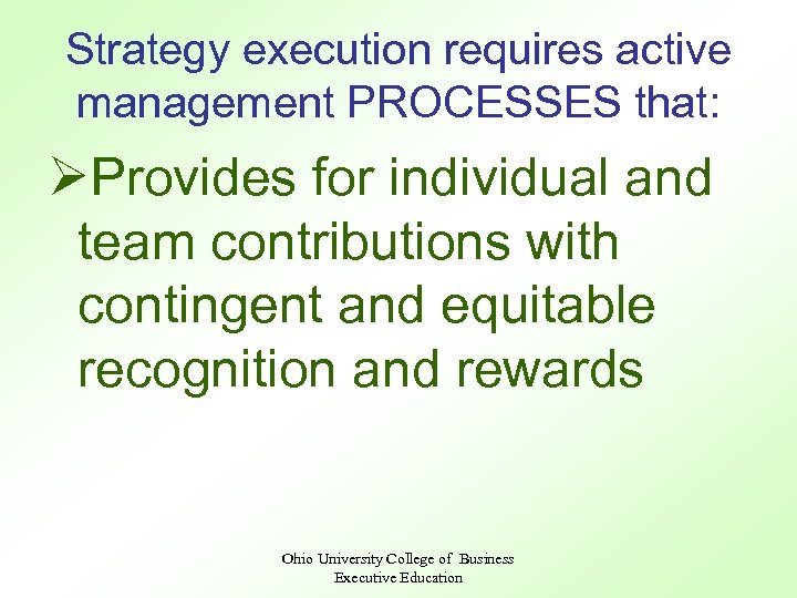 Strategy execution requires active management PROCESSES that: ØProvides for individual and team contributions with