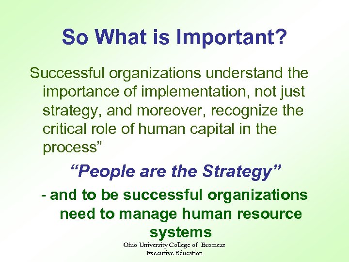 So What is Important? Successful organizations understand the importance of implementation, not just strategy,