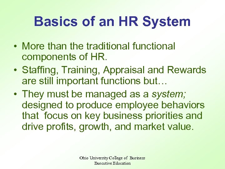 Basics of an HR System • More than the traditional functional components of HR.