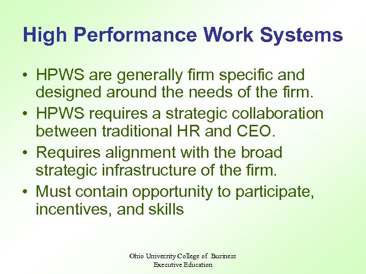 High Performance Work Systems • HPWS are generally firm specific and designed around the