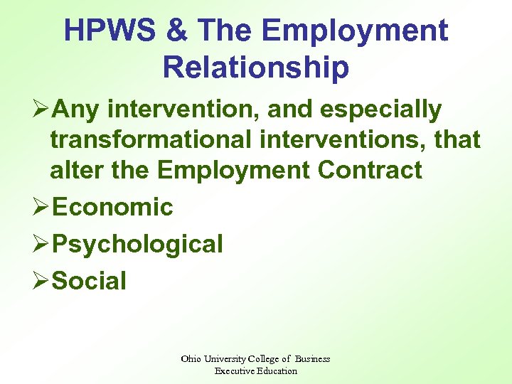 HPWS & The Employment Relationship ØAny intervention, and especially transformational interventions, that alter the