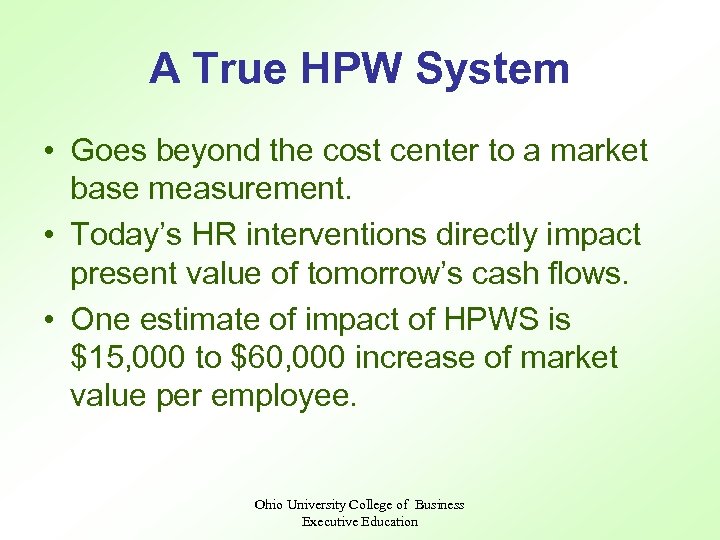 A True HPW System • Goes beyond the cost center to a market base