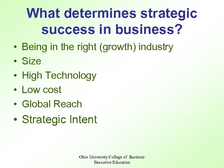 What determines strategic success in business? • • • Being in the right (growth)