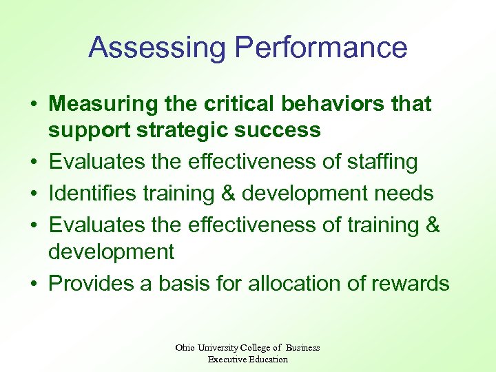 Assessing Performance • Measuring the critical behaviors that support strategic success • Evaluates the