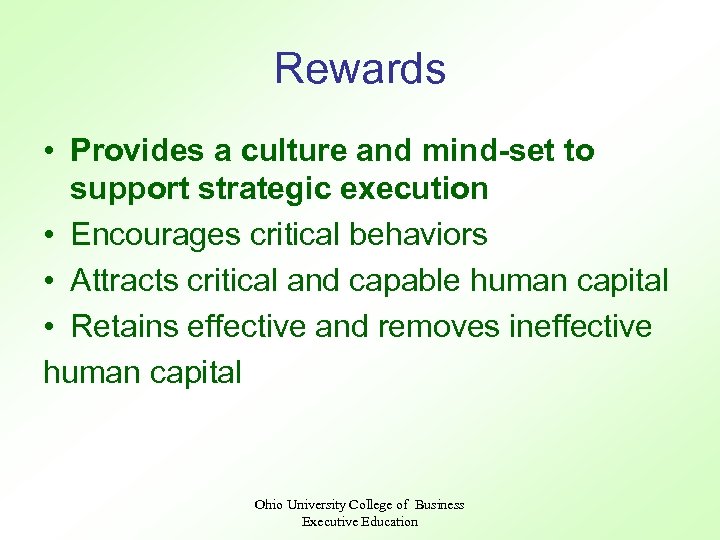 Rewards • Provides a culture and mind-set to support strategic execution • Encourages critical