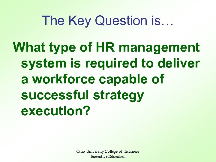 The Key Question is… What type of HR management system is required to deliver