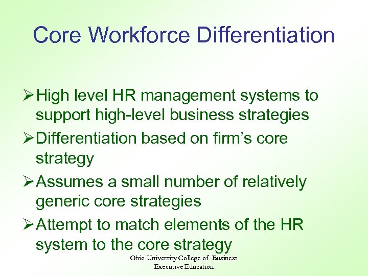 Core Workforce Differentiation Ø High level HR management systems to support high-level business strategies