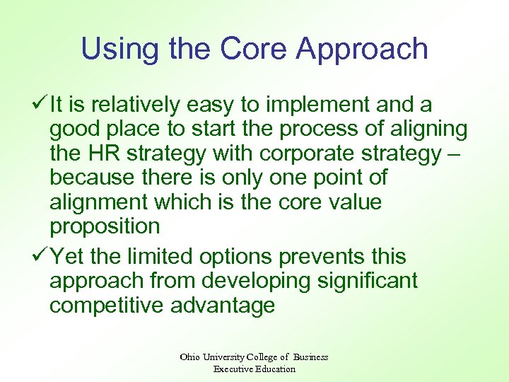 Using the Core Approach ü It is relatively easy to implement and a good