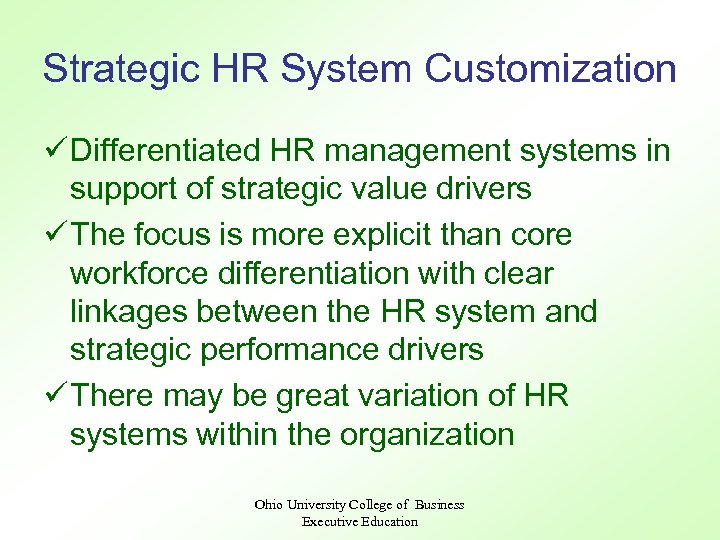 Strategic HR System Customization ü Differentiated HR management systems in support of strategic value