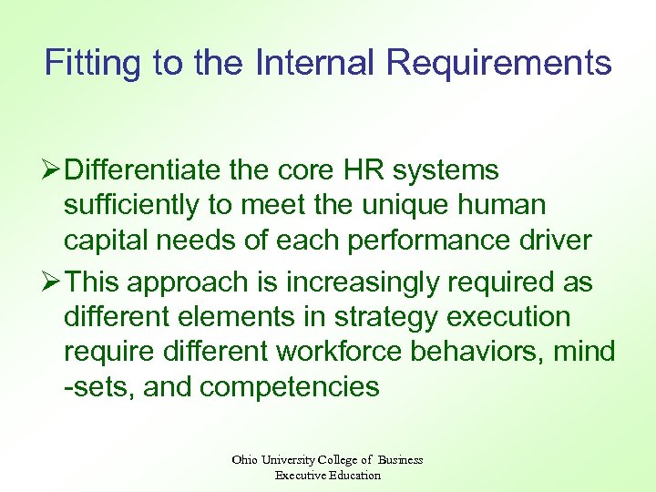 Fitting to the Internal Requirements Ø Differentiate the core HR systems sufficiently to meet