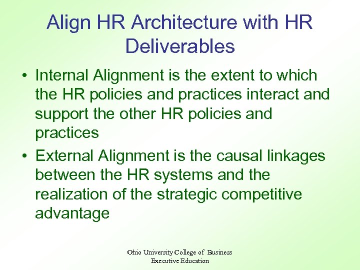 Align HR Architecture with HR Deliverables • Internal Alignment is the extent to which