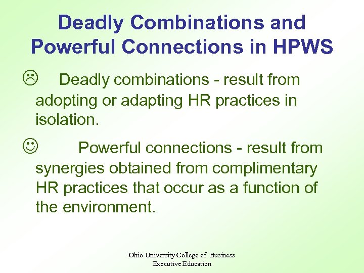 Deadly Combinations and Powerful Connections in HPWS L Deadly combinations - result from adopting