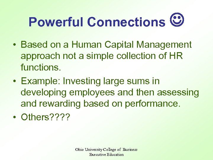 Powerful Connections J • Based on a Human Capital Management approach not a simple