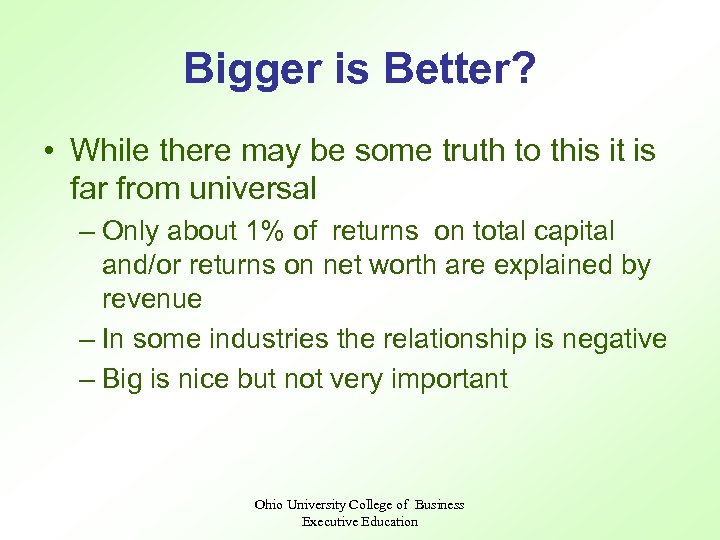 Bigger is Better? • While there may be some truth to this it is