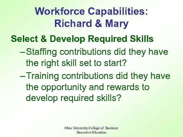 Workforce Capabilities: Richard & Mary Select & Develop Required Skills – Staffing contributions did