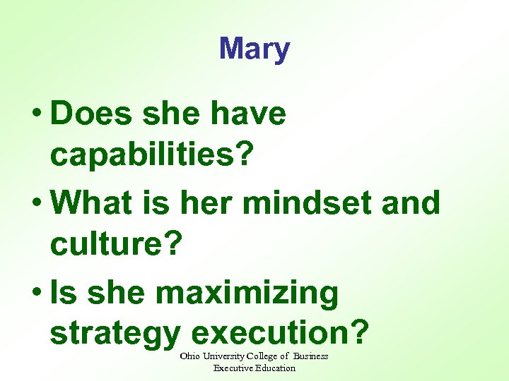 Mary • Does she have capabilities? • What is her mindset and culture? •