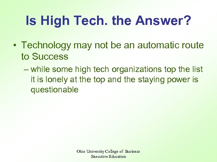 Is High Tech. the Answer? • Technology may not be an automatic route to