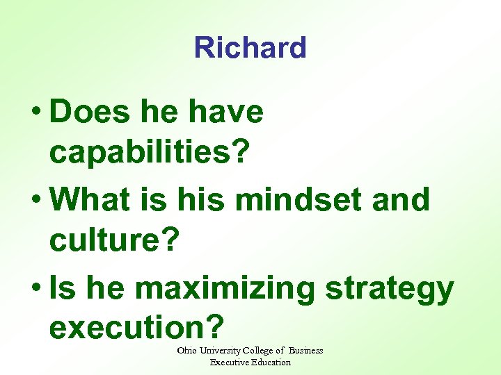 Richard • Does he have capabilities? • What is his mindset and culture? •