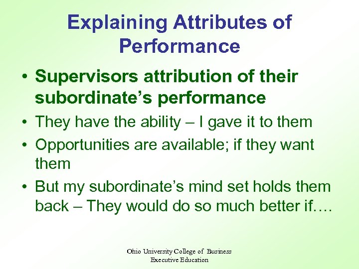 Explaining Attributes of Performance • Supervisors attribution of their subordinate’s performance • They have