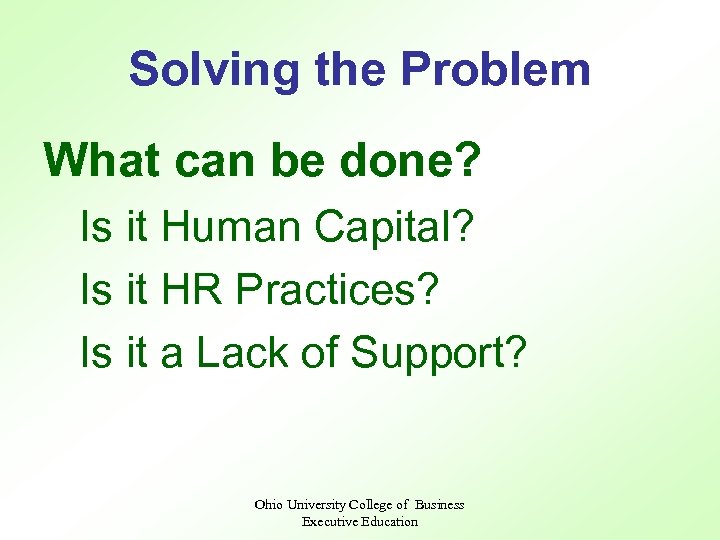 Solving the Problem What can be done? Is it Human Capital? Is it HR