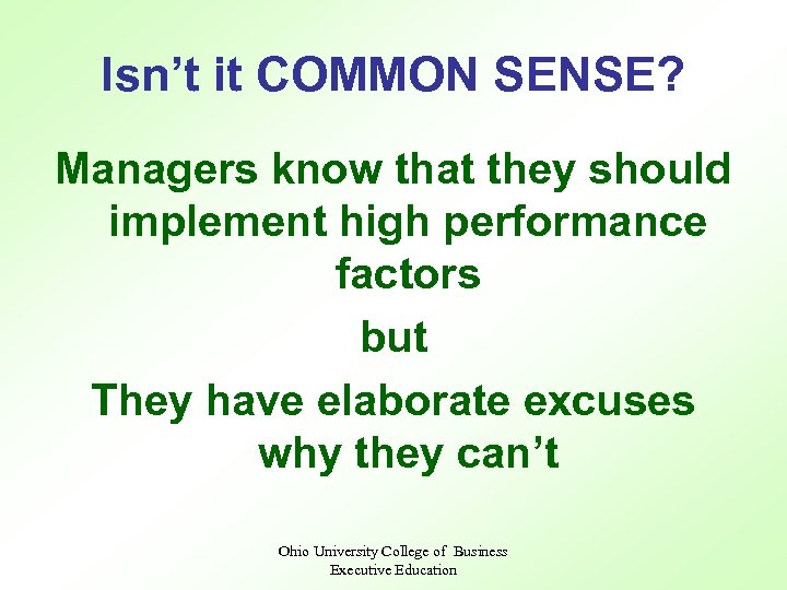 Isn’t it COMMON SENSE? Managers know that they should implement high performance factors but