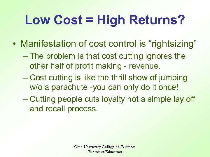 Low Cost = High Returns? • Manifestation of cost control is “rightsizing” – The