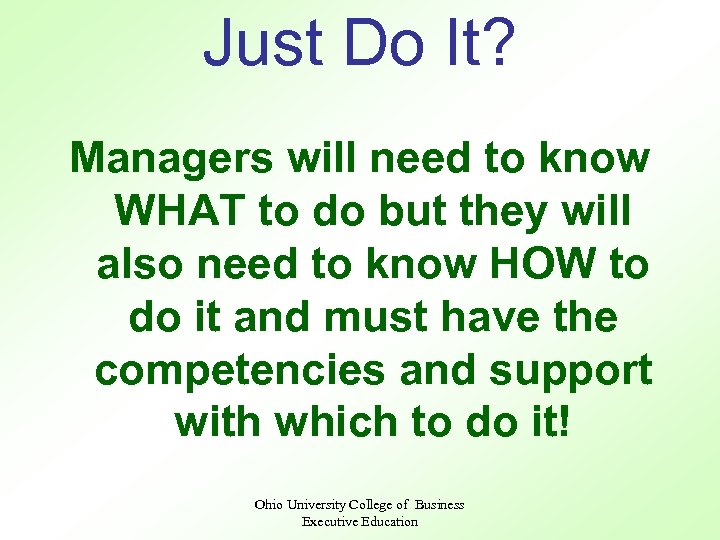 Just Do It? Managers will need to know WHAT to do but they will