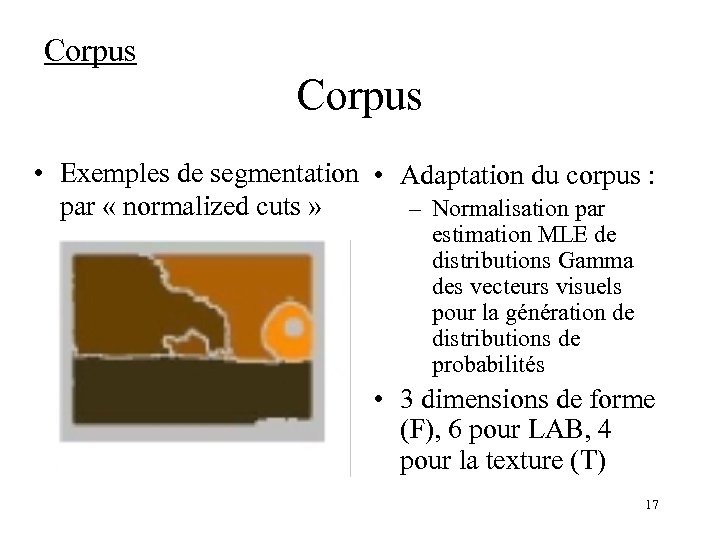 Corpus • Exemples de segmentation • Adaptation du corpus : par « normalized cuts