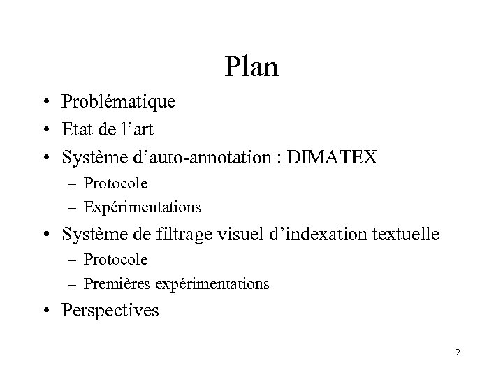 Plan • Problématique • Etat de l’art • Système d’auto-annotation : DIMATEX – Protocole