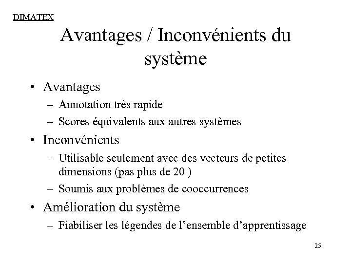 DIMATEX Avantages / Inconvénients du système • Avantages – Annotation très rapide – Scores